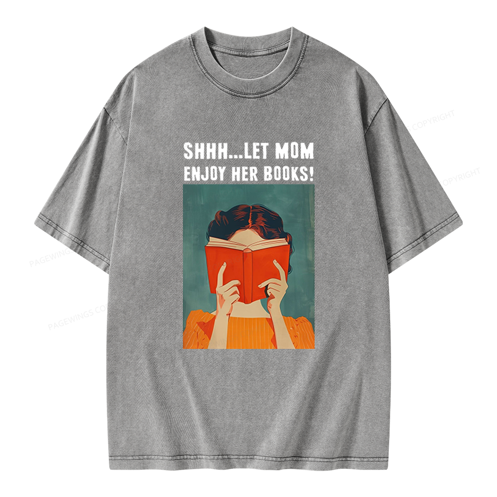 Pagewings Let Mom Enjoy Her Book Unisex Washed T-shirt