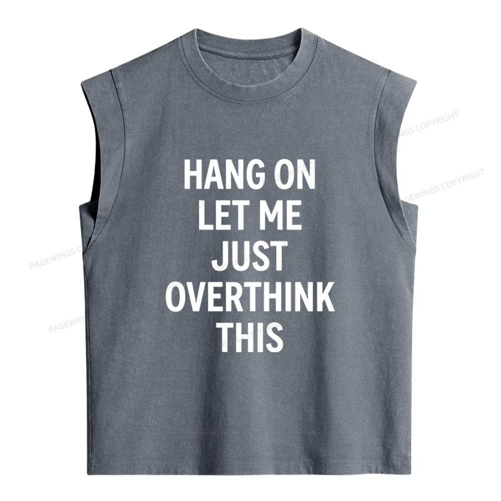 Pagewings Hang On Let Me Overthink This Women's Washed Tank Top