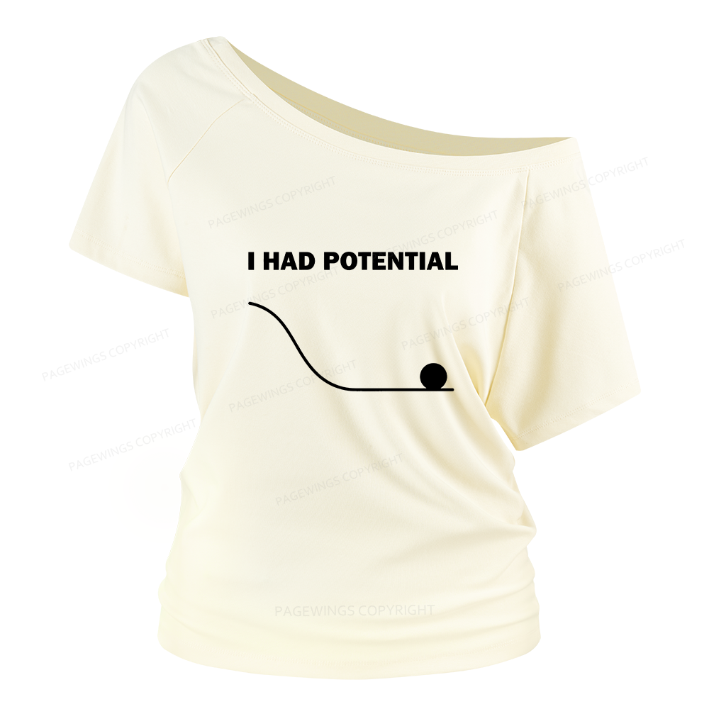 Pagewings I Had Potential Women Off Shoulder T-shirts