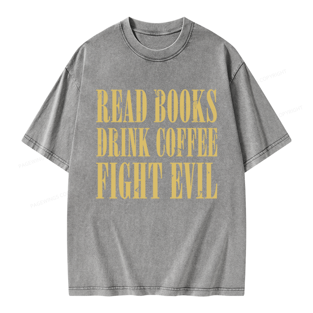 Pagewings Read Books Drink Coffee and Fight Evil Unisex Washed T-shirt