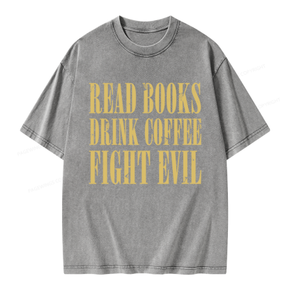 Pagewings Read Books Drink Coffee and Fight Evil Unisex Washed T-shirt