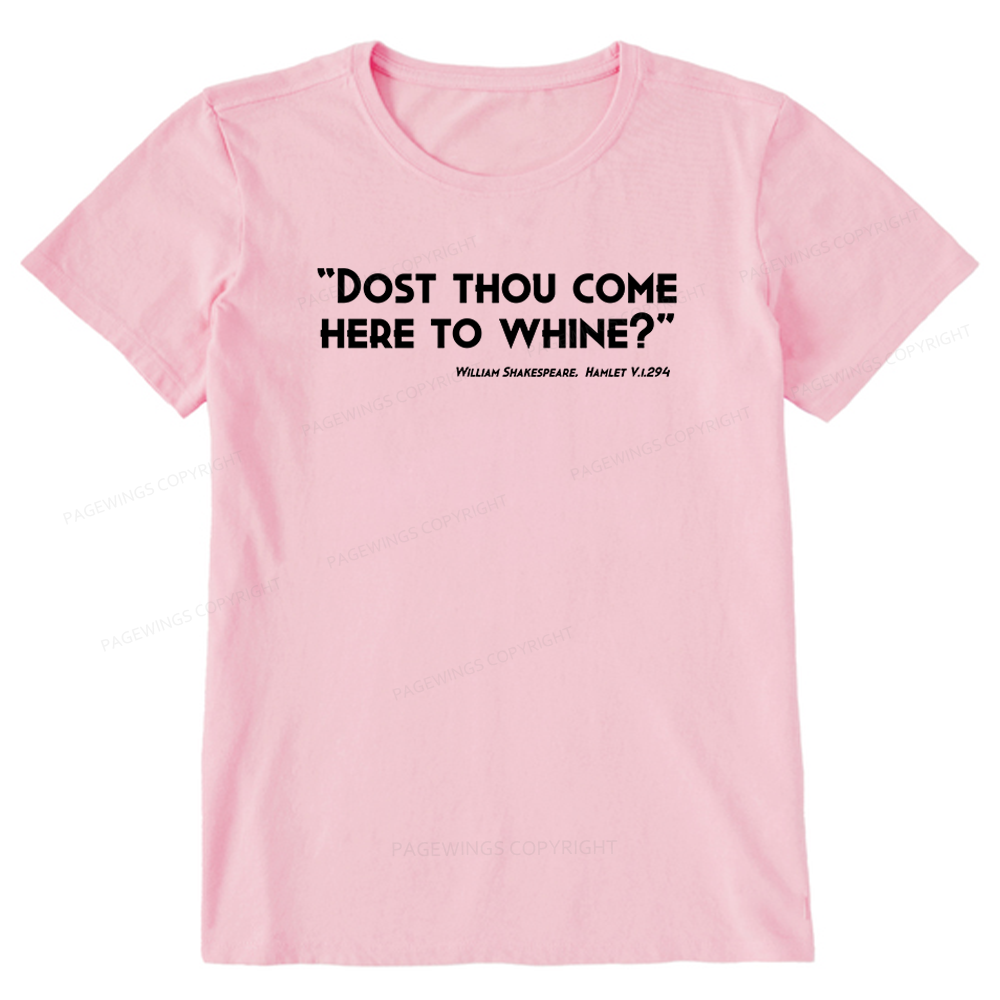 Pagewings Dost Thou Come Here To Whine Unisex Classic T-shirt
