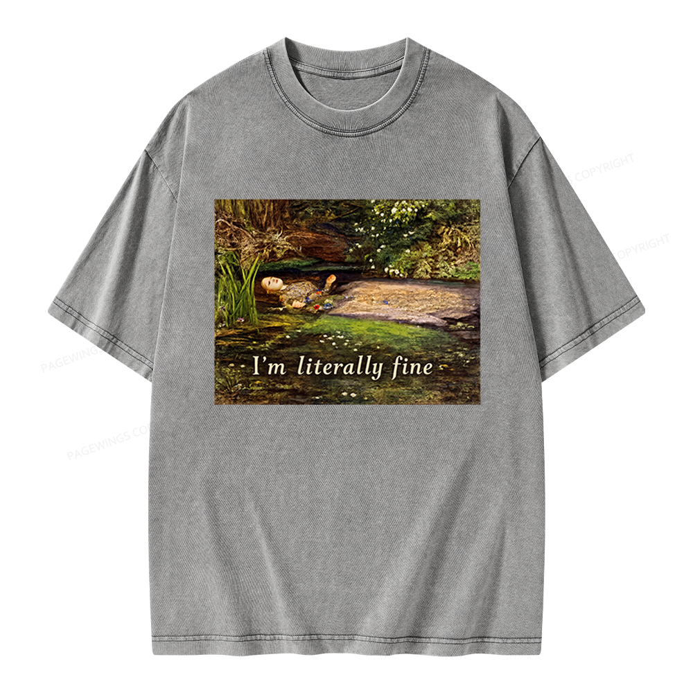 Pagewings I'm Literally Fine Unisex Washed T-shirt