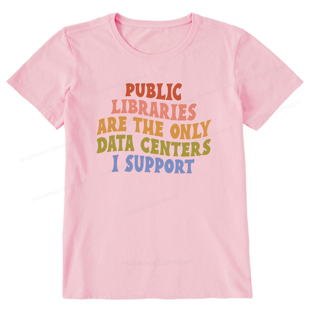 Pagewings Public Libraries are the only Data Centers I Support Unisex Classic T-shirt