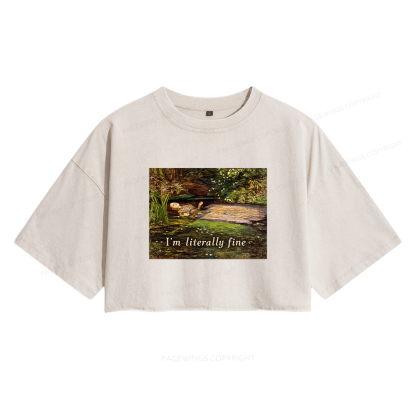 Pagewings I'm Literally Fine Women's Washed Cropped T-shirt