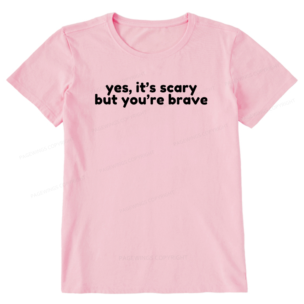 Pagewings Yes It's Scary But You're Brave Unisex Classic T-shirt