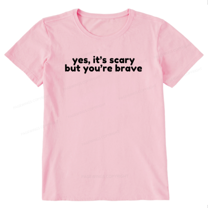 Pagewings Yes It's Scary But You're Brave Unisex Classic T-shirt