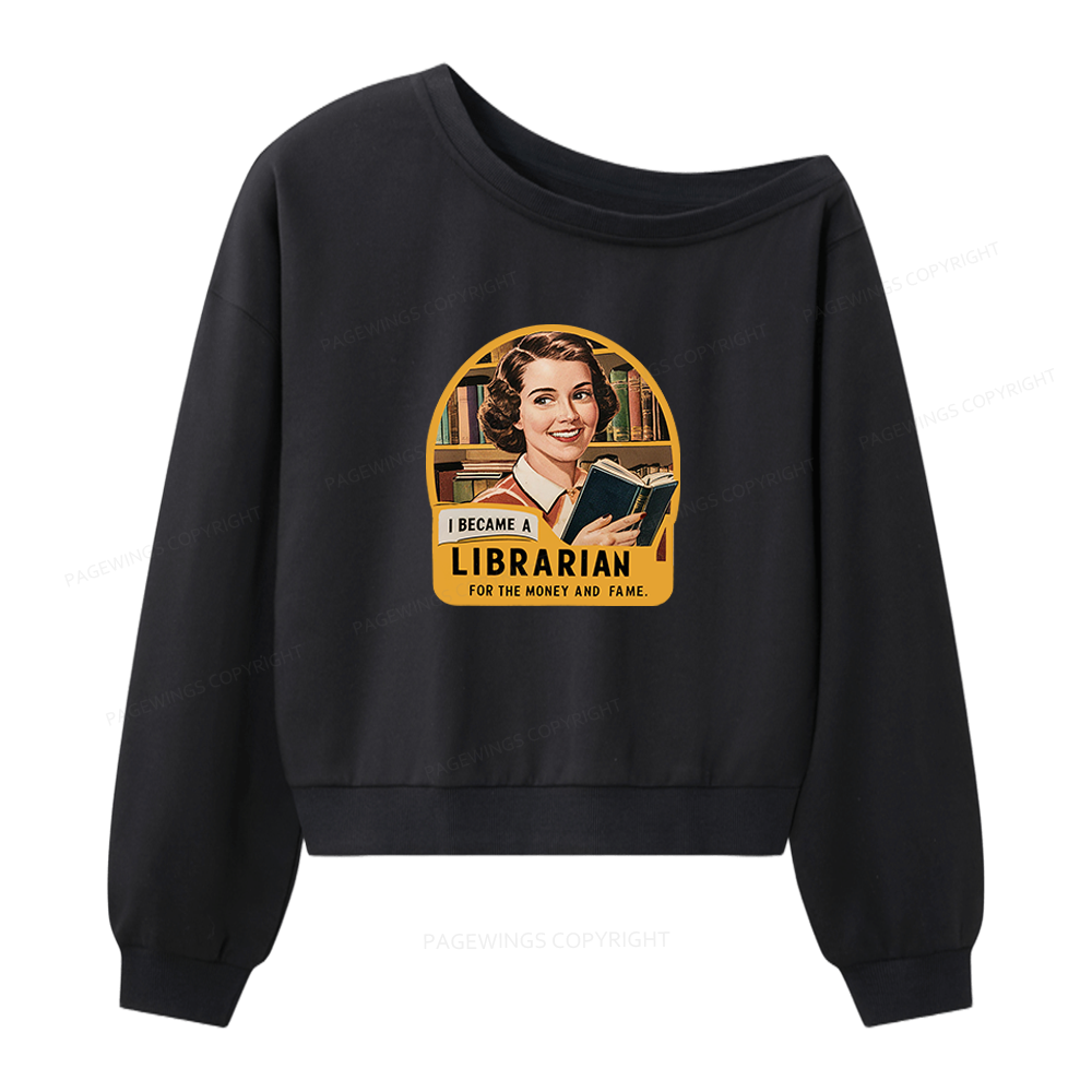 Pagewings I Became A Librarian For The Money And Fame Women Off Shoulder Sweatshirt