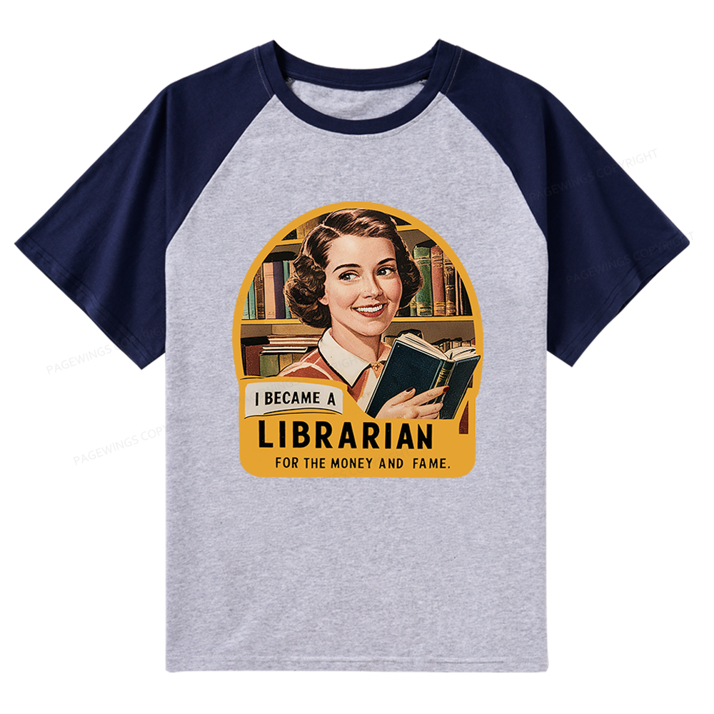 Pagewings I Became A Librarian For The Money And Fame Raglan T-shirt