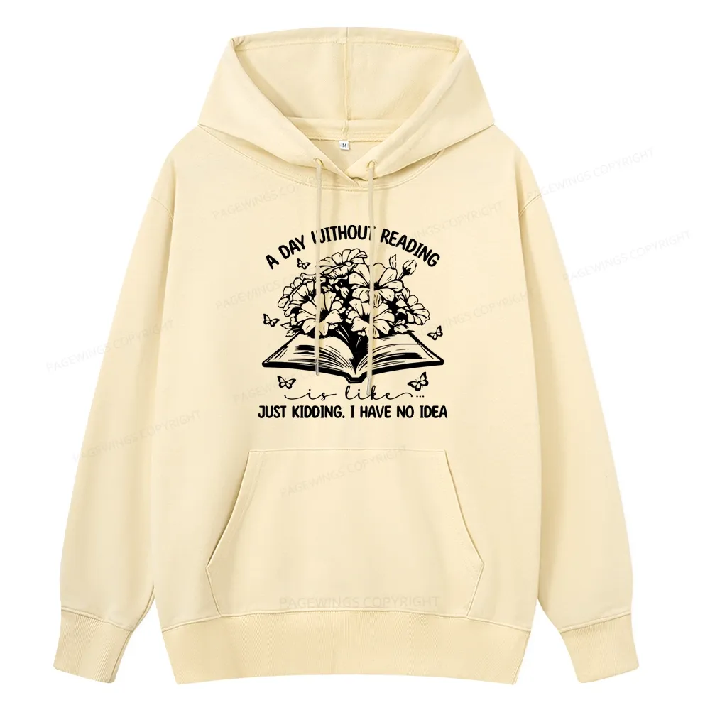 Pagewings A Day Without Reading Is Like Unisex Classic Hoodie