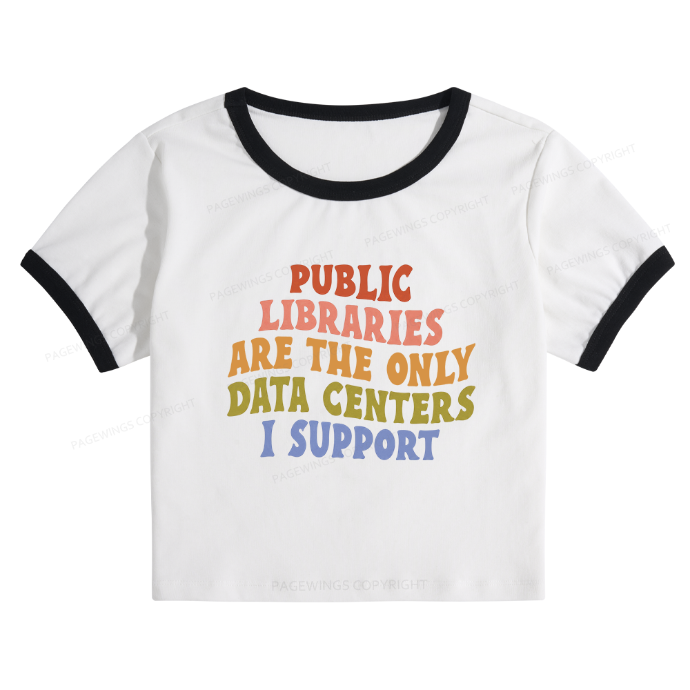 Pagewings Public Libraries are the only Data Centers I Support Baby Tee Cropped Ringer T-Shirt