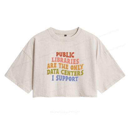 Pagewings Public Libraries are the only Data Centers I Support Women's Washed Cropped T-shirt