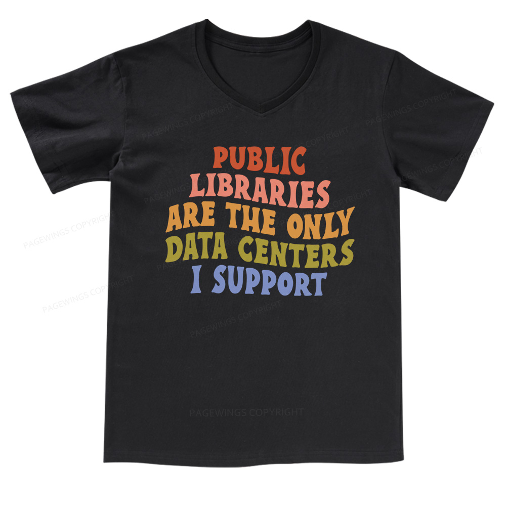 Pagewings Public Libraries are the only Data Centers I Support V-neck T-shirt