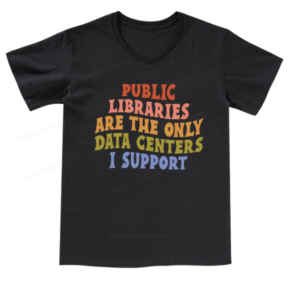Pagewings Public Libraries are the only Data Centers I Support V-neck T-shirt