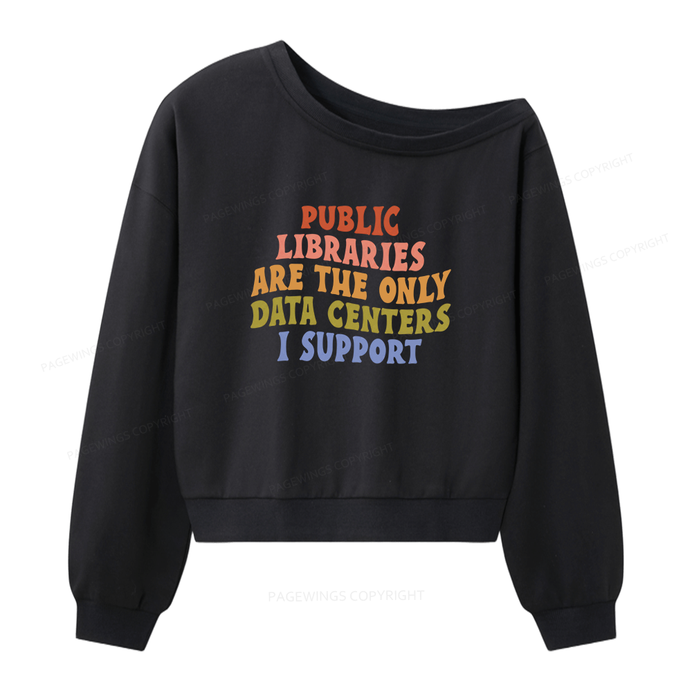 Pagewings Public Libraries are the only Data Centers I Support Women Off Shoulder Sweatshirt