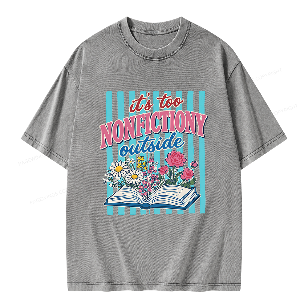Pagewing It's Too Nonfictiony Outside Unisex Washed T-shirt