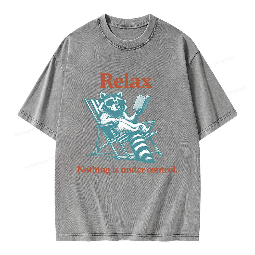 Pagewing Relax Nothing Is Under Control Raccoon Unisex Washed T-shirt