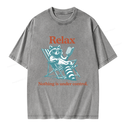 Pagewing Relax Nothing Is Under Control Raccoon Unisex Washed T-shirt