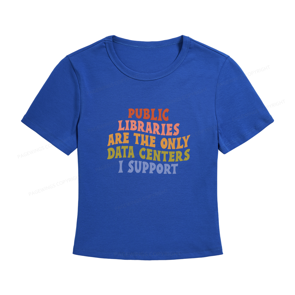Pagewings Public Libraries are the only Data Centers I Support Women's Baby Tee
