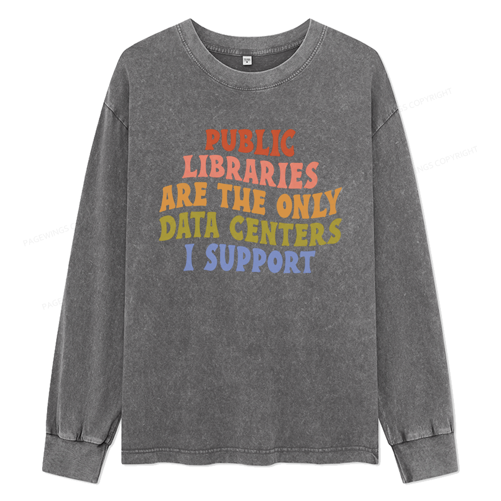 Pagewings Public Libraries are the only Data Centers I Support Unisex Washed Long Sleeve T-shirt