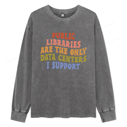Pagewings Public Libraries are the only Data Centers I Support Unisex Washed Long Sleeve T-shirt