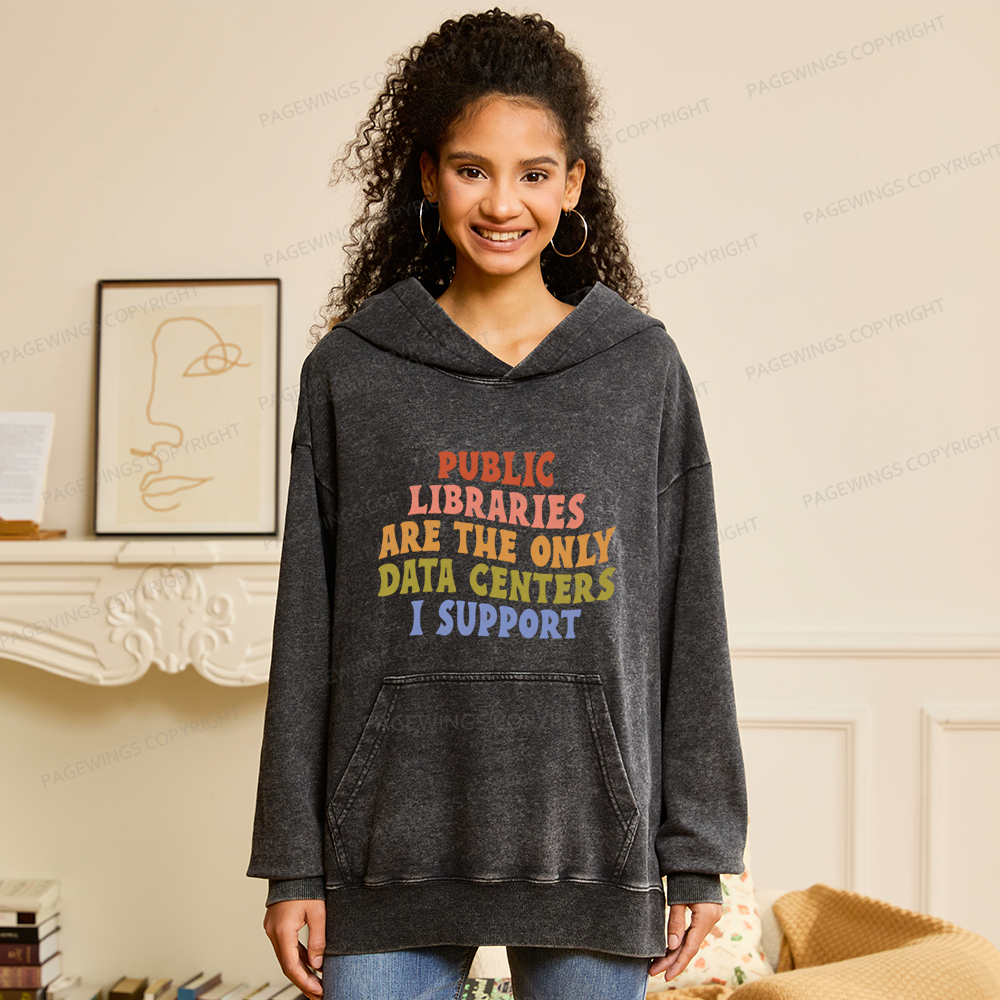 Pagewings Public Libraries are the only Data Centers I Support Unisex Washed Hoodie