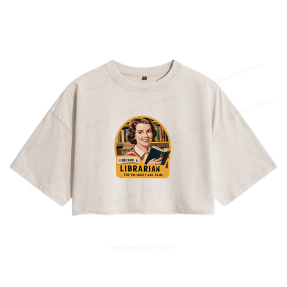 Pagewings I Became A Librarian For The Money And Fame Women's Washed Cropped T-shirt