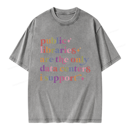 Pagewing Public Libraries Are The Only Data Centers I Support Unisex Washed T-shirt
