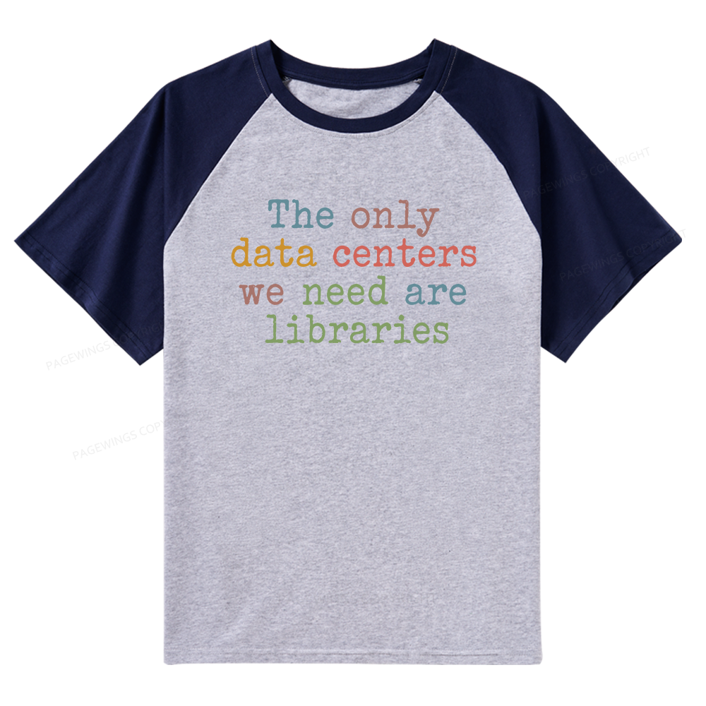 Pagewings The Only Data Centers We Need Are Libraries 15844 Bookish Raglan T-shirt