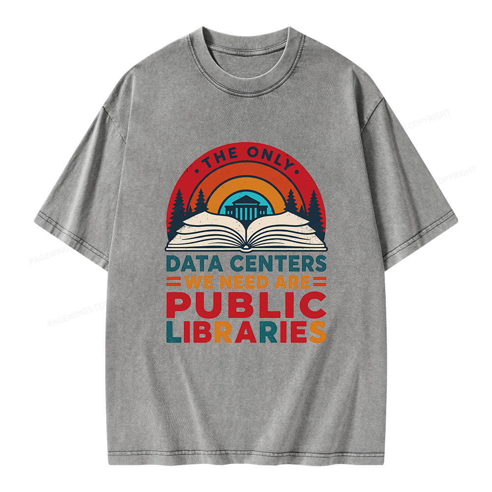 Pagewing The Only Data Centers We Need Are Public Libraries Unisex Washed T-shirt