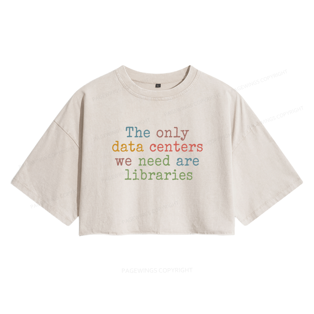 Pagewings The Only Data Centers We Need Are Libraries Women's Washed Cropped T-shirt
