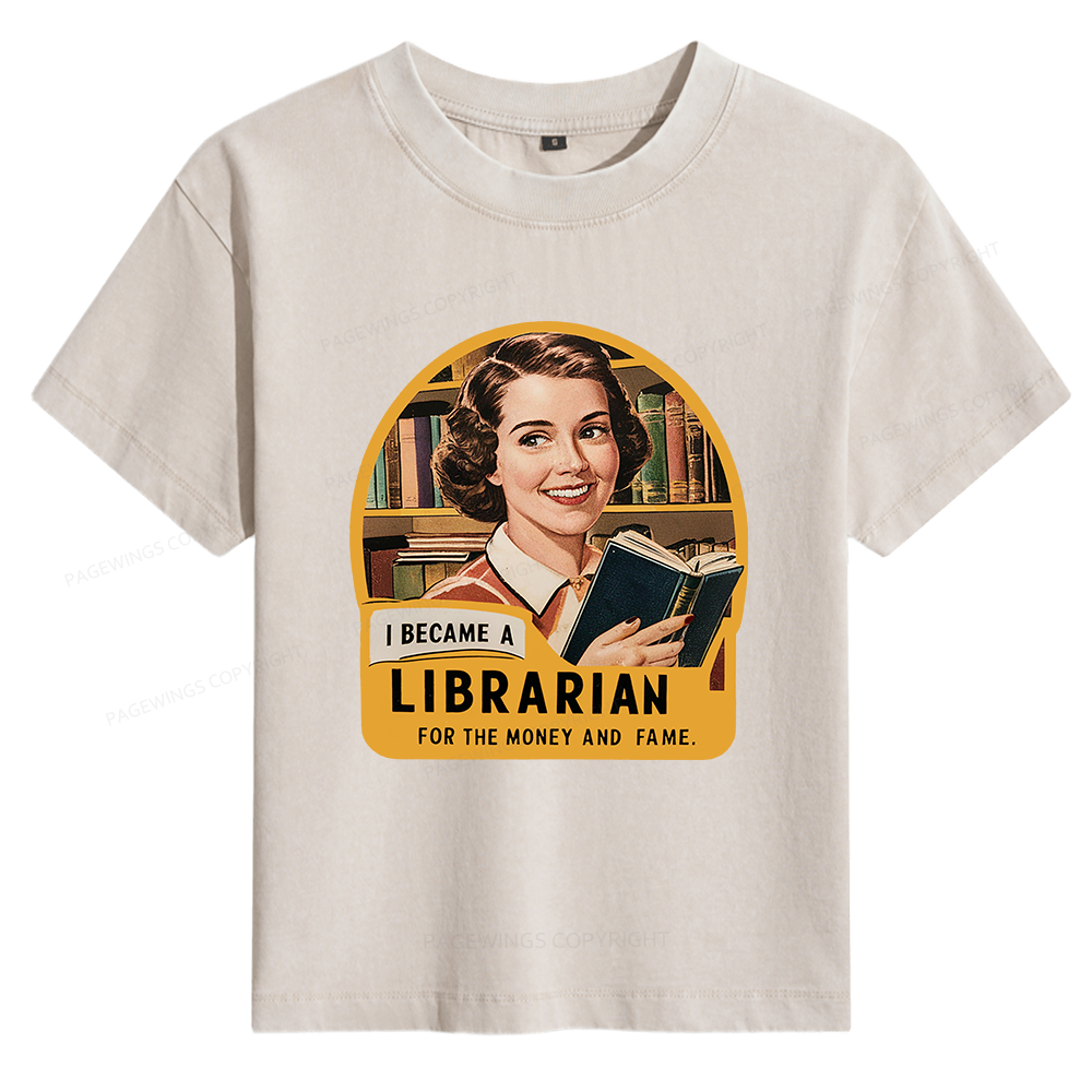 Pagewings I Became A Librarian For The Money And Fame 14388 Bookish Women's Washed T-shirt