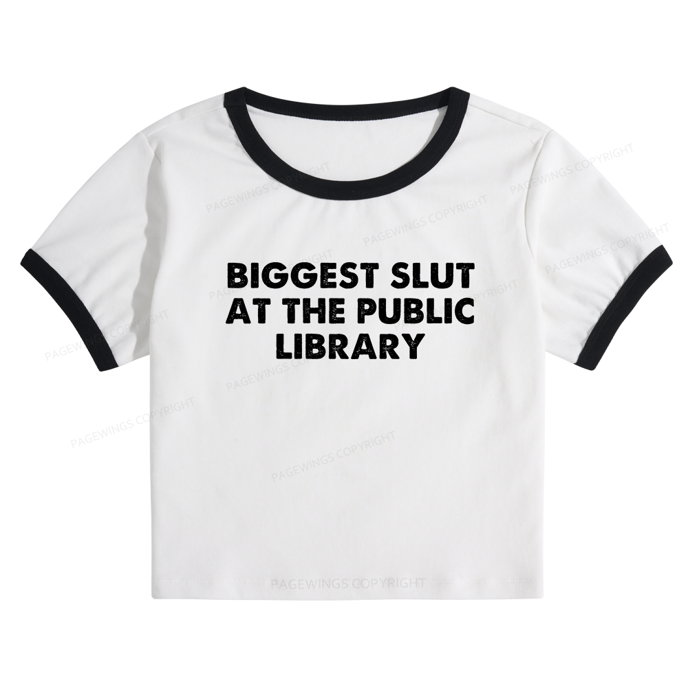 Pagewings Biggest Slut At The Public Library 13016 Bookish Baby Tee Cropped Ringer T-Shirt