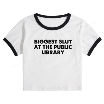 Pagewings Biggest Slut At The Public Library 13016 Bookish Baby Tee Cropped Ringer T-Shirt