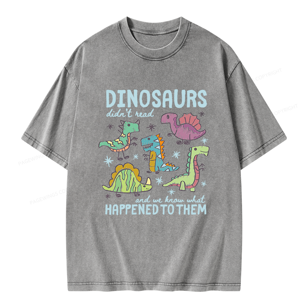 Pagewings Dinosaurs Didn’t Read Unisex Washed T-shirt