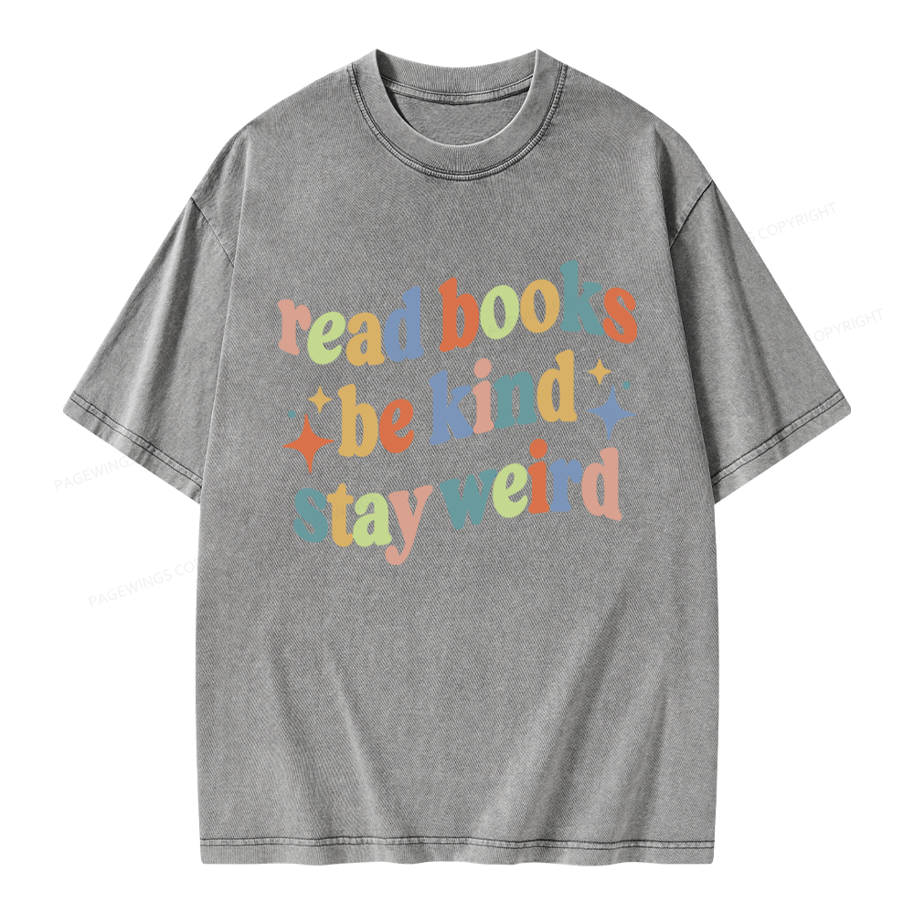 Pagewing Read Books Be Kind Stay Weird Unisex Washed T-shirt