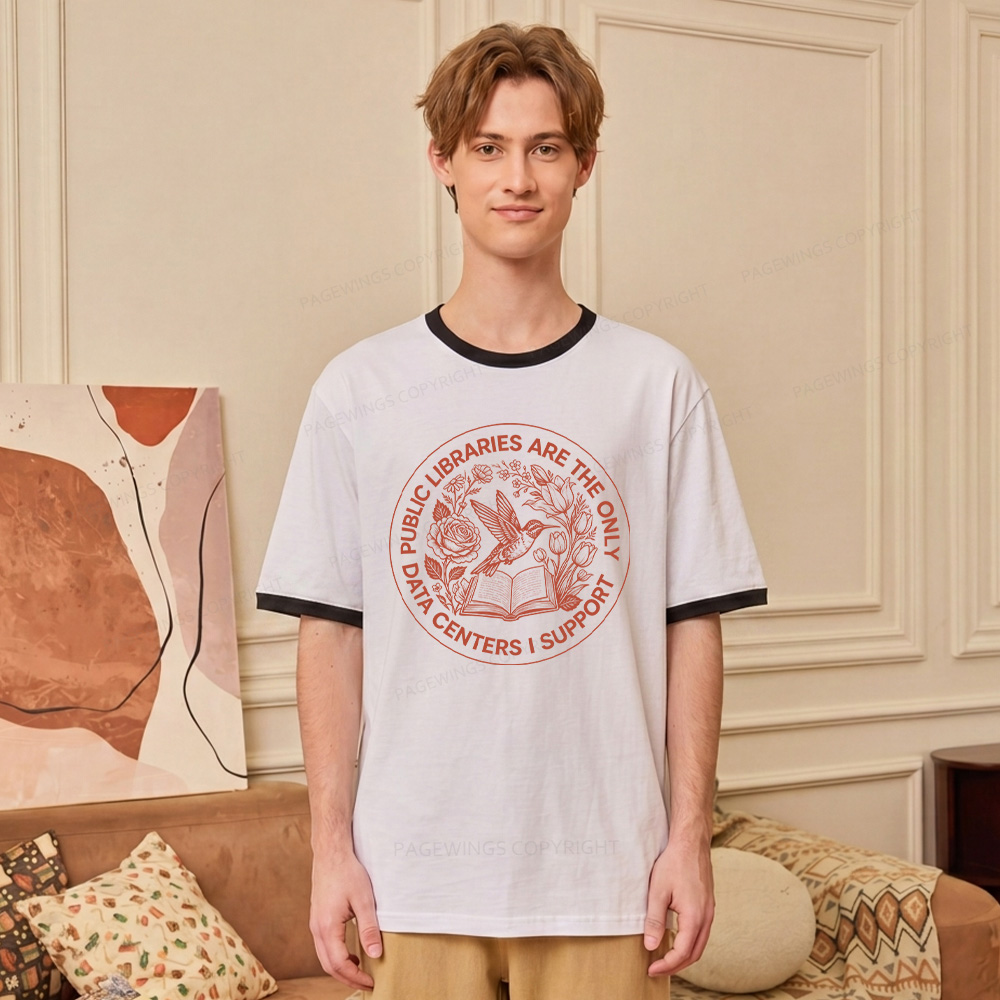 Pagewings Public Libraries are the only Data Centers I Support Unisex Ringer T-Shirt 