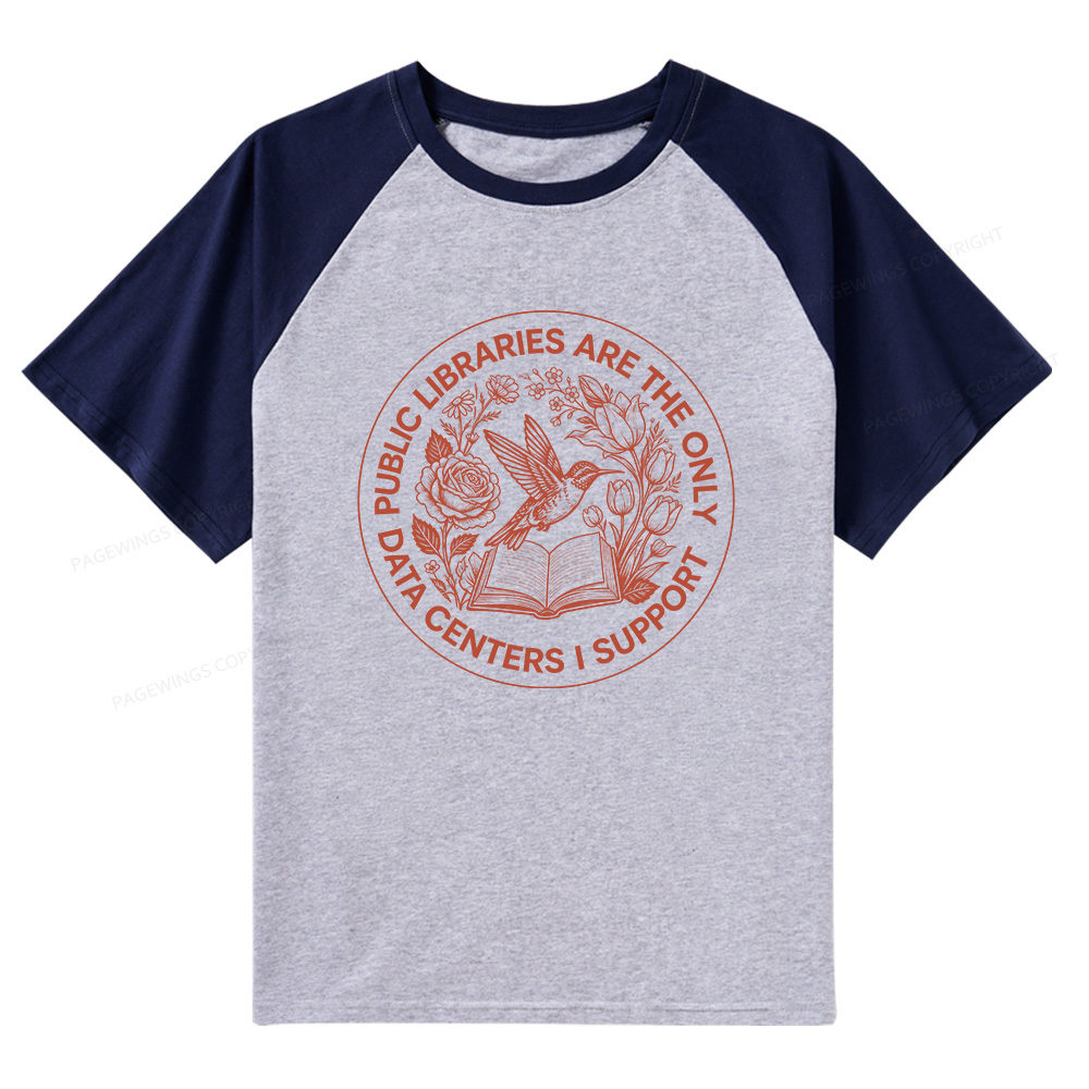 Pagewings Public Libraries are the only Data Centers I Support Bookish Raglan T-shirt