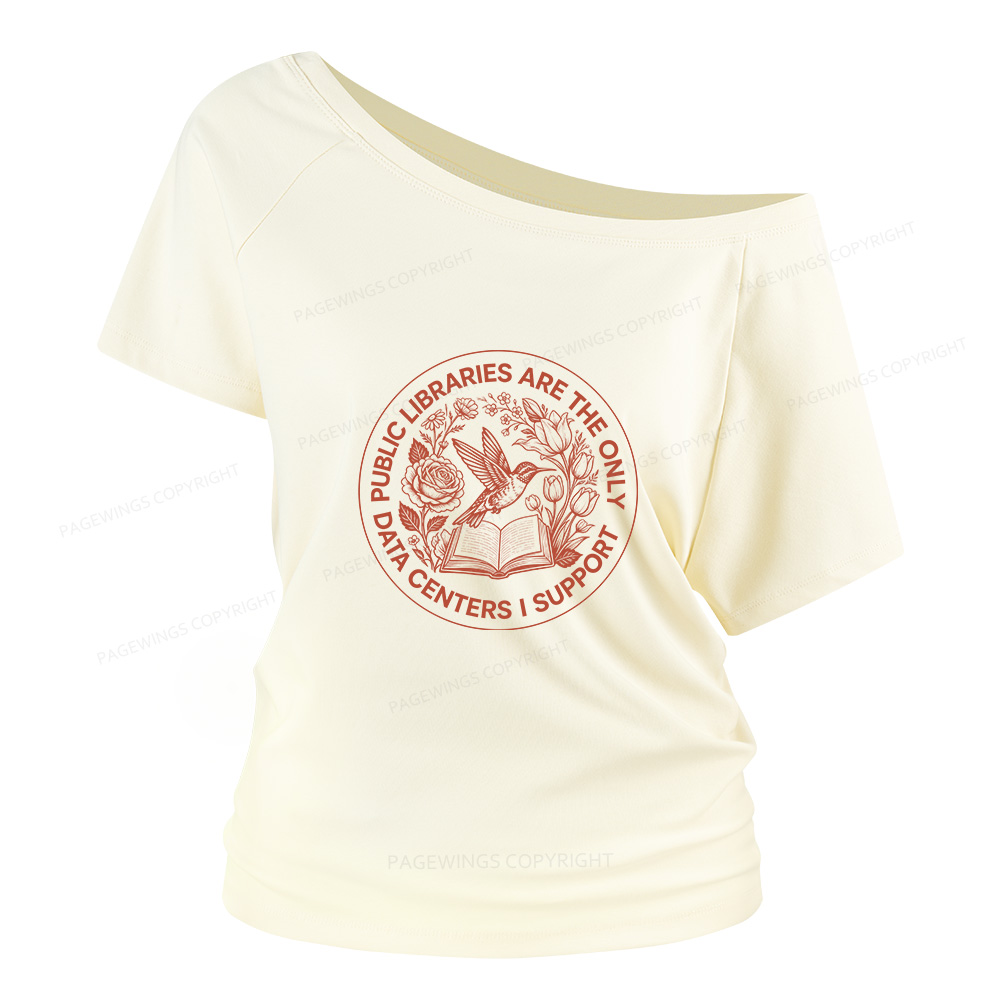 Pagewings Public Libraries are the only Data Centers I Support Women Off Shoulder T-shirts