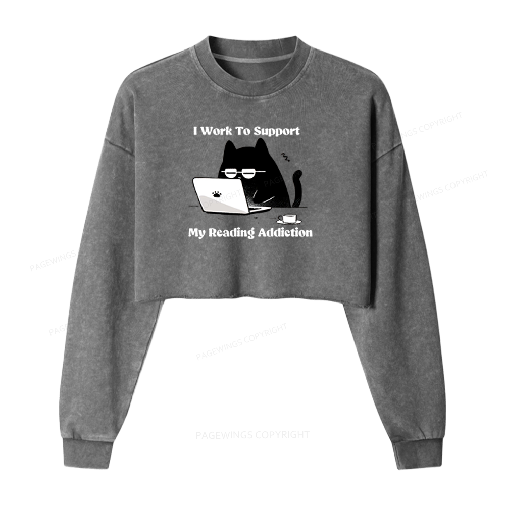 Pagewings I Work To Support My Reading Addiction Washed Crop Sweatshirt