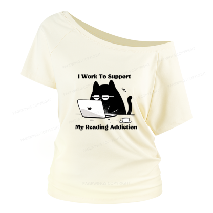 Pagewings I Work To Support My Reading Addiction Women Off Shoulder T-shirts
