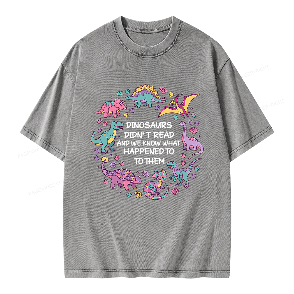 Pagewings Dinosaurs Didn’t Read Unisex Washed T-shirt