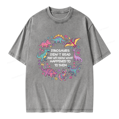 Pagewings Dinosaurs Didn’t Read Unisex Washed T-shirt