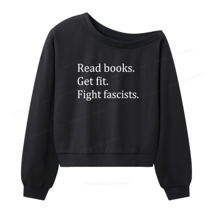 Pagewings Read Books Get Fit Fight Fascists 15980 Bookish Women Off Shoulder Sweatshirt