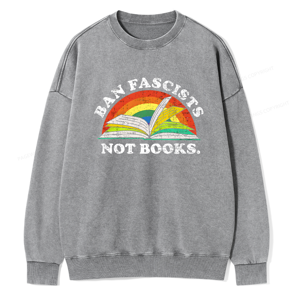 Pagewing Ban Fascists Not Books16231 Read Unisex Washed Sweatshirt