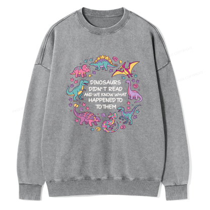 Pagewings Dinosaurs Didn’t Read16337 Read Unisex Washed Sweatshirt