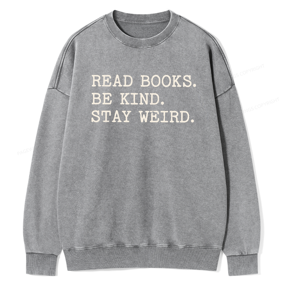 Pagewings Read Books Be Kind Stay Weird16409 Read Unisex Washed Sweatshirt