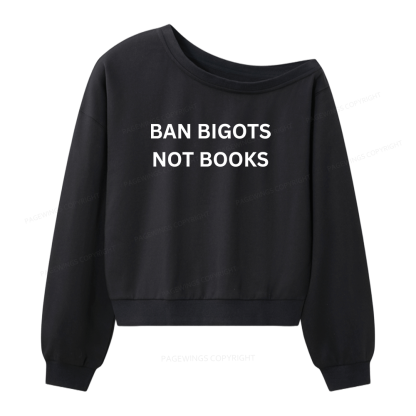 Pagewing Ban Bigots Not Books 16425 Bookish Women Off Shoulder Sweatshirt