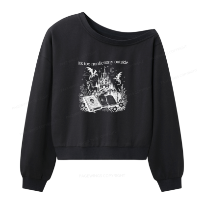 Pagewings Its Too Nonfictiony Outside 16376 Bookish Women Off Shoulder Sweatshirt