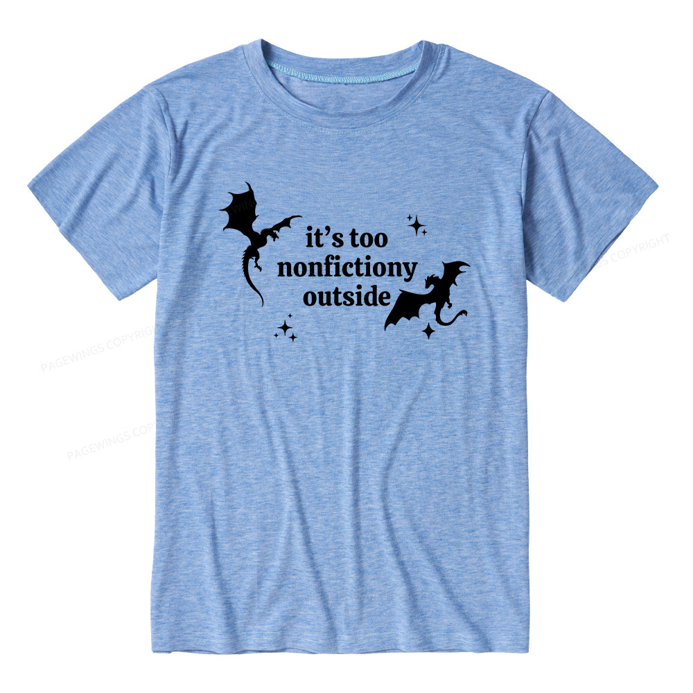 Pagewings It’s Too Nonfictiony Outside13383 Bookish Unisex Heather T-Shirt